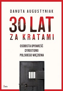 Picture of 30 lat za kratami Osobista opowieść dyrektorki polskiego więzienia
