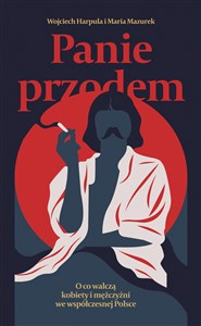 Picture of Panie przodem. O co walczą kobiety i mężczyźni we współczesnej Polsce