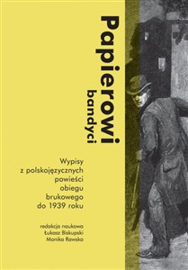 Picture of Papierowi bandyci Wypisy z polskojęzycznych powieści obiegu brukowego do 1939 roku