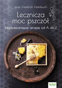 Picture of Lecznicza moc pszczół Najskuteczniejsze terapie od A do Z