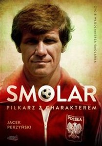 Picture of SMOLAR Piłkarz z charakterem Życie Włodzimierza Smolarka