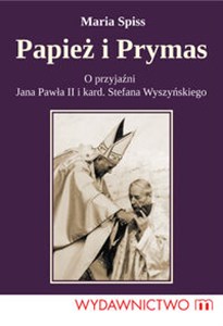 Picture of Papież i Prymas O przyjaźni Jana Pawła II i kardynała Stefana Wyszyńskiego