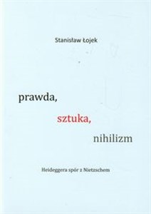 Picture of Prawda sztuka nihilizm Heideggera spór z Nietzschem