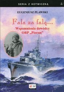 Picture of Fala za falą Wspomnienia dowódcy ORP Piorun