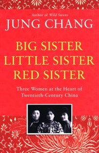 Picture of Big Sister, Little Sister, Red Sister Three Women at the Heart of Twentieth-Century China