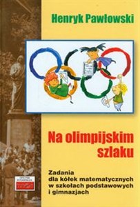 Obrazek Na olimpijskim szlaku Zadania dla kółek matematycznych w szkołach podstawowych i gimnazjum