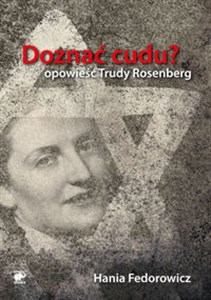 Picture of Doznać cudu Opowieść Trudy Rosenberg