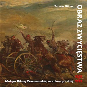 Picture of Obraz zwycięstwa Motyw Bitwy Warszawskiej w sztuce polskiej 1920-1939