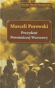 Obrazek Marceli Porowski Prezydent Powstańczej Warszawy