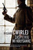 Polska książka : Zaśpiewaj ... - Ryszard Ćwirlej