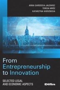 Obrazek From Entrepreneurship to Innovation Selected legal and economic aspects