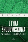 Etyka środ... - Beata Gola -  Polish Bookstore 