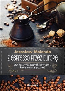 Obrazek Z espresso przez Europę 20 najsłynniejszych kawiarni, które musisz poznać