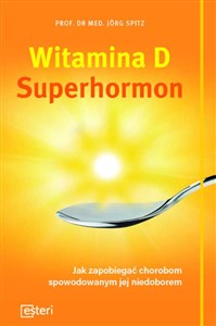Picture of Witamina D Superhormon Jak zapobiegać chorobom spowodowanym jej niedoborem
