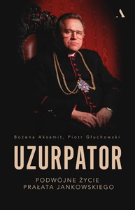 Picture of Uzurpator Podwójne życie prałata Jankowskiego