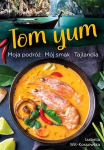 Picture of Tom Yum Moja podróż. Mój smak. Tajlandia