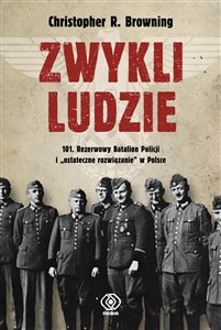 Picture of Zwykli ludzie 101 Rezerwowy Batalion Policji i "ostateczne rozwiązanie" w Polsce