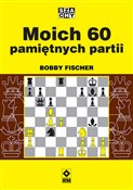 Zobacz : Moich 60 p... - Bobby Fischer
