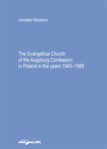 Obrazek The Evangelical Church of the Augsburg Confession in Poland in the years 1945-1989