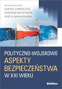 Picture of Polityczno-wojskowe aspekty bezpieczeństwa w XXI wieku