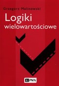 Książka : Logiki wie... - Grzegorz Malinowski