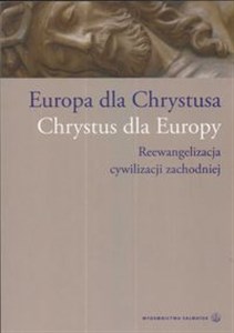 Picture of Europa dla Chrystusa Chrystus dla Europy Reewangelizacja cywilizacji zachodniej