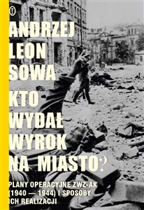 Picture of Kto wydał wyrok na miasto? Plany operacyjne ZWZ-AK (1940-1944) i sposoby ich realizacji