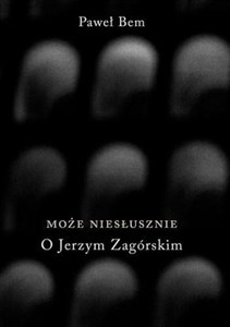 Picture of Może niesłusznie O Jerzym Zagórskim