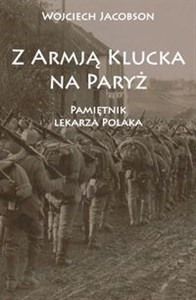 Picture of Z Armją Klucka na Paryż Pamiętnik lekarza Polaka