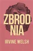Zbrodnia - Irvine Welsh -  Polish Bookstore 