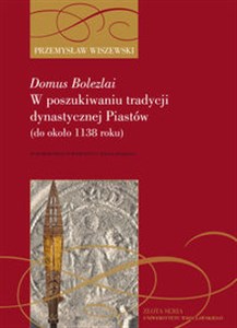 Picture of Domus Bolezlai. W poszukiwaniu tradycji dynastycznej Piastów (do około 1138 roku)