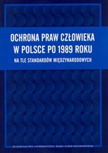 Picture of Ochrona praw człowieka w Polsce po 1989 roku na tle standartów międzynarodowych