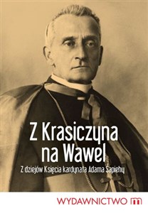 Picture of Z Krasiczyna na Wawel Z dziejów księcia kardynała Sapiehy