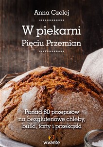 Picture of W piekarni Pięciu Przemian Ponad 60 przepisów na bezglutenowe chleby, bułki, tarty i przekąski