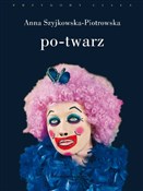 Polska książka : Po-twarz - Anna Szyjkowska-Piotrowska