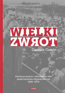 Picture of Wielki zwrot Ewolucja lewicy i odrodzenie idei społeczeństwa obywatelskiego 1956-1976