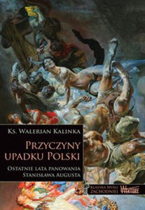 Picture of Przyczyny upadku Polski Ostatnie lata panowania Stanisława Augusta