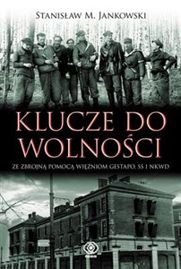 Picture of Klucze do wolności Ze zbrojną pomocą więźniom Gestapo, SS i NKWD