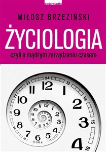 Picture of Życiologia czyli o madrym zarządzaniu czasem