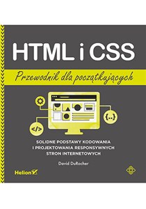 Picture of HTML i CSS. Przewodnik dla początkujących. Solidne podstawy kodowania i projektowania responsywnych stron internetowych