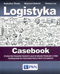 Picture of Logistyka Casebook Studia przypadków prezentujące wybrane problemy z firm rozwiązane na podstawie rzeczywistych danych