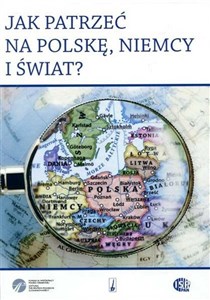 Obrazek Jak patrzeć na Polskę, Niemcy i świat?