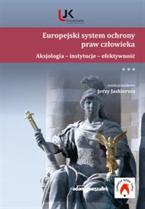 Obrazek Europejski system ochrony praw człowieka Aksjologia - instytucje - efektywność