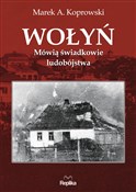 Wołyń Mówi... - Marek A. Koprowski - Ksiegarnia w UK