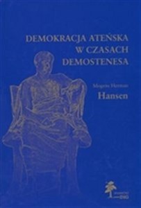 Picture of Demokracja ateńska w czasach Demostenesa Struktura, zasady i ideologia