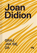 Graj jak s... - Joan Didion -  books in polish 