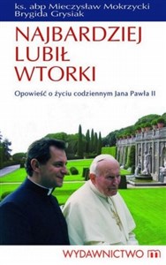 Picture of Najbardziej lubił wtorki Opowieść o życiu codziennym Jana Pawła II