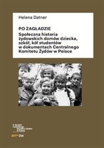 Picture of Po Zagładzie Społeczna historia żydowskich domów dziecka, szkół, kół studentów w dokumentach Centralnego Komitetu