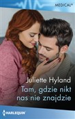 Polska książka : Tam, gdzie... - Juliette Hyland