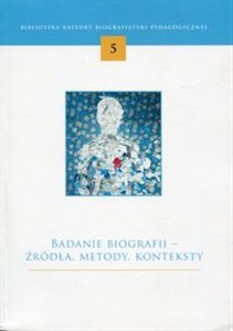 Picture of Badania biografii - źródła, metody, konteksty